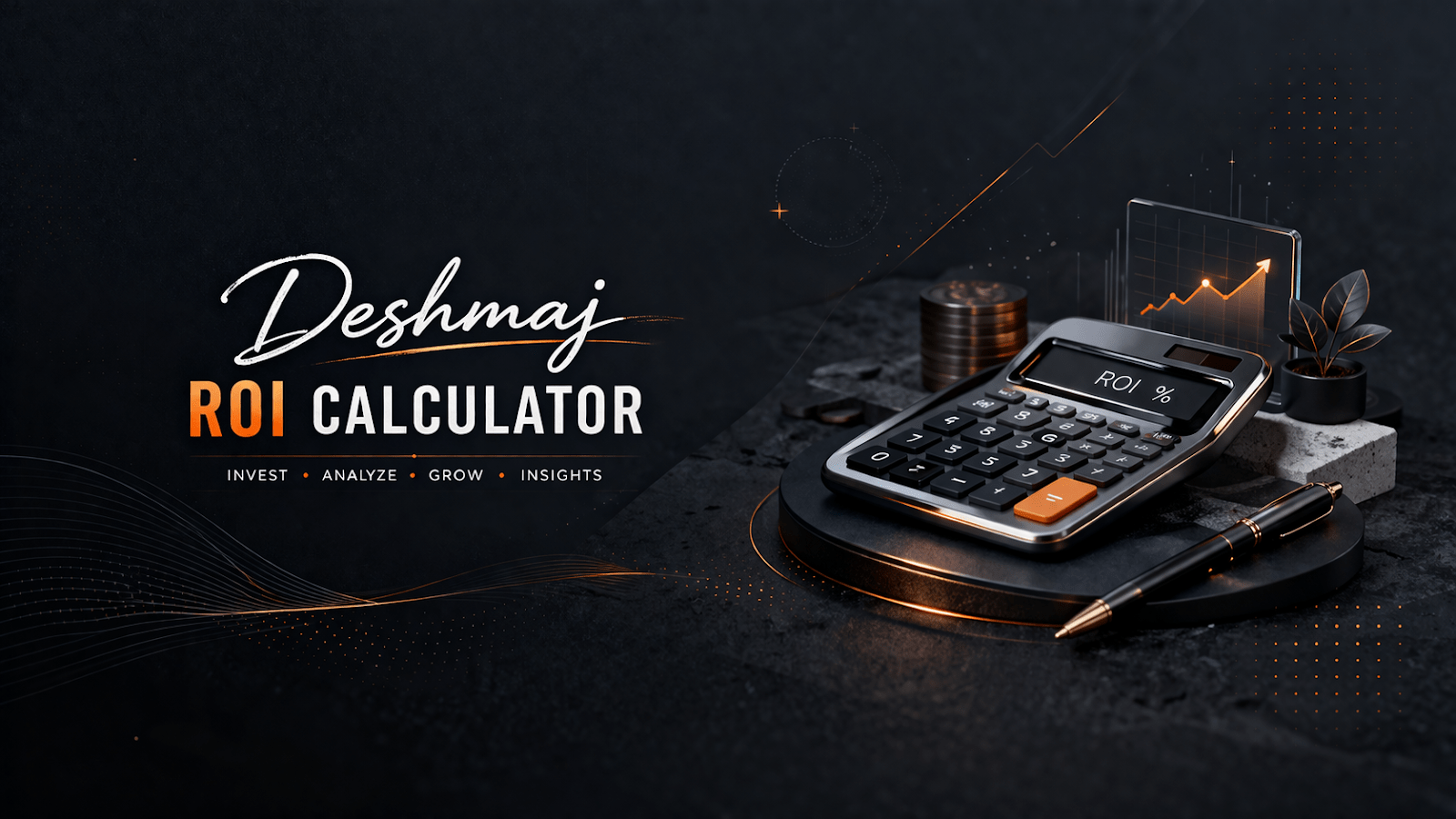Deshmaj “ROI” Calculator