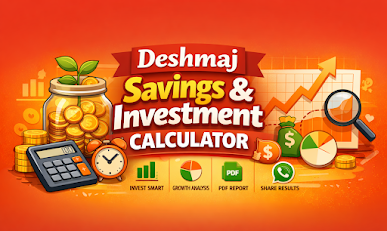 Deshmaj “Savings & Investment” Calculator